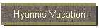 Hyannis Vacation