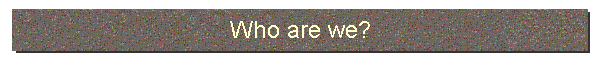 Who are we?